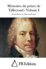 Memoires Du Prince de Talleyrand - Volume I