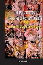 Aliens, Abductions and Other Curious Encounters