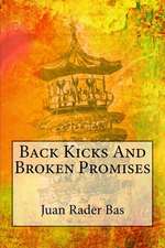 Back Kicks and Broken Promises