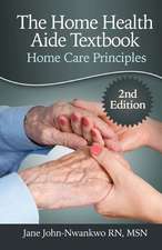 The Home Health Aide Textbook