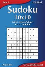 Sudoku 10x10 - Leicht Bis Extrem Schwer - Band 8 - 276 Ratsel