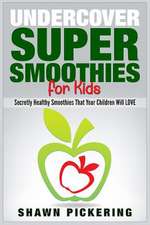 Undercover Super Smoothies for Kids