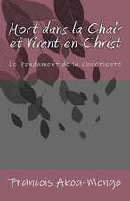 Mort Dans La Chair Et Vivant En Christ