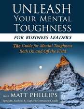 Unleash Your Mental Toughness (for Business Leaders)