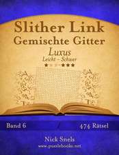 Slither Link Gemischte Gitter Luxus - Leicht Bis Schwer - Band 6 - 474 Ratsel