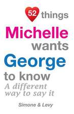 52 Things Michelle Wants George to Know