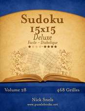 Sudoku 15x15 Deluxe - Facile a Diabolique - Volume 28 - 468 Grilles