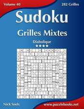 Sudoku Grilles Mixtes - Diabolique - Volume 40 - 282 Grilles