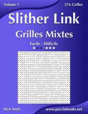 Slither Link Grilles Mixtes - Facile a Difficile - Volume 1 - 276 Grilles