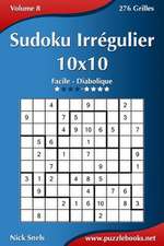 Sudoku Irregulier 10x10 - Facile a Diabolique - Volume 8 - 276 Grilles