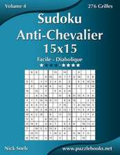 Sudoku Anti-Chevalier 15x15 - Facile a Diabolique - Volume 4 - 276 Grilles