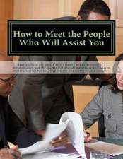 How to Meet the People Who Will Assist You