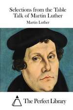 Selections from the Table Talk of Martin Luther