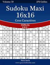 Sudoku Maxi 16x16 Gros Caracteres - Difficile - Volume 59 - 276 Grilles