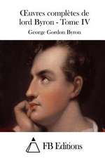 Oeuvres Completes de Lord Byron - Tome IV