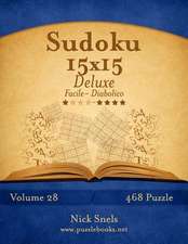 Sudoku 15x15 Deluxe - Da Facile a Diabolico - Volume 28 - 468 Puzzle