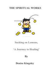 The Spiritual Works. 'Sucking on Lemons'.