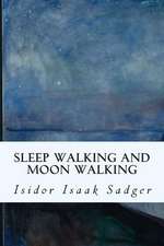 Sleep Walking and Moon Walking