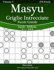 Masyu Griglie Intrecciate Puzzle Grandi - Da Facile a Difficile - Volume 5 - 276 Puzzle