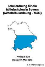 Schulordnung Fur Die Mittelschulen in Bayern (Mittelschulordnung - MSO)