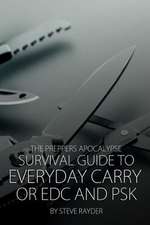 The Preppers Apocalypse Survival Guide to Everyday Carry or Edc and Psk