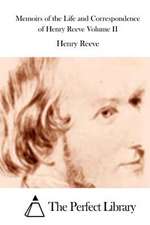 Memoirs of the Life and Correspondence of Henry Reeve Volume II