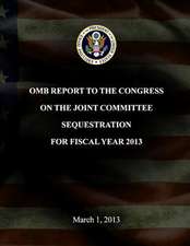 OMB Report to the Congress on the Joint Committee Sequestration for Fiscal Year 2013