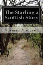 The Starling a Scottish Story