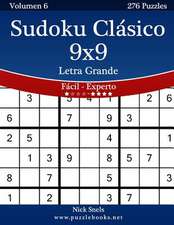 Sudoku Clasico 9x9 Impresiones Con Letra Grande - de Facil a Experto - Volumen 6 - 276 Puzzles