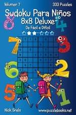 Sudoku Para Ninos 8x8 Deluxe - de Facil a Dificil - Volumen 7 - 333 Puzzles