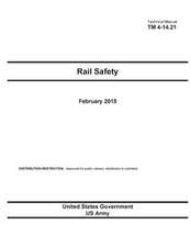 Technical Manual TM 4-14.21 Rail Safety February 2015