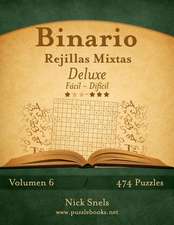 Binario Rejillas Mixtas Deluxe - de Facil a Dificil - Volumen 6 - 474 Puzzles