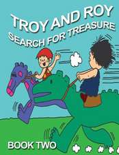 Troy and Roy Search for Treasure Book Two