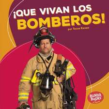 Que Vivan Los Bomberos! (Hooray for Firefighters!)