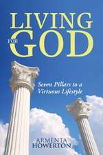 Living for God: Seven Pillars to a Virtuous Lifestyle