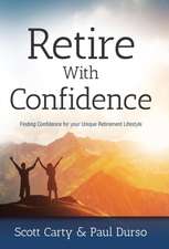 Retire with Confidence: Finding Confidence for Your Unique Retirement Lifestlye