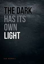 The Dark Has Its Own Light