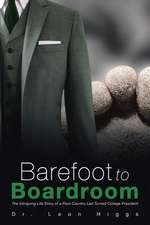 Barefoot to Boardroom: The Intriguing Life Story of a Poor Country Lad Turned College President