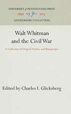 Walt Whitman and the Civil War – A Collection of Original Articles and Manuscripts