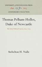 Thomas Pelham–Holles, Duke of Newcastle – His Early Political Career,1693–1724