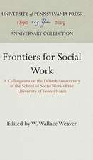 Frontiers for Social Work – A Colloquium on the Fiftieth Anniversary of the School of Social Work of the University of Pennsylvania