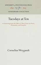 Tuesdays at Ten – A Garnering from the Talks of Thirty Years on Poets, Dramatists, and Essayists