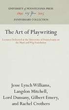 The Art of Playwriting – Lectures Delivered at the University of Pennsylvania on the Mask and Wig Foundation