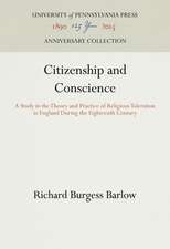 Citizenship and Conscience – A Study in the Theory and Practice of Religious Toleration in England During the Eighteenth Century