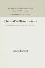 John and William Bartram – Botanists and Explorers, 1699–1777, 1739–1823