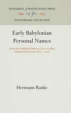 Early Babylonian Personal Names – From the Published Tablets of the so–called Hammurabi Dynasty (B.C. 2)