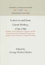 Letters to and from Caesar Rodney, 1756–1784 – Member of the Stamp Act Congress and the First and Second Continental Congresses; Speaker of the