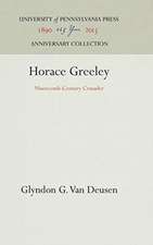 Horace Greeley – Nineteenth–Century Crusader