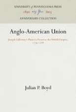 Anglo–American Union – Joseph Galloway`s Plans to Preserve the British Empire, 1774–1788