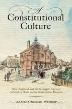 A Constitutional Culture – New England and the Struggle Against Arbitrary Rule in the Restoration Empire